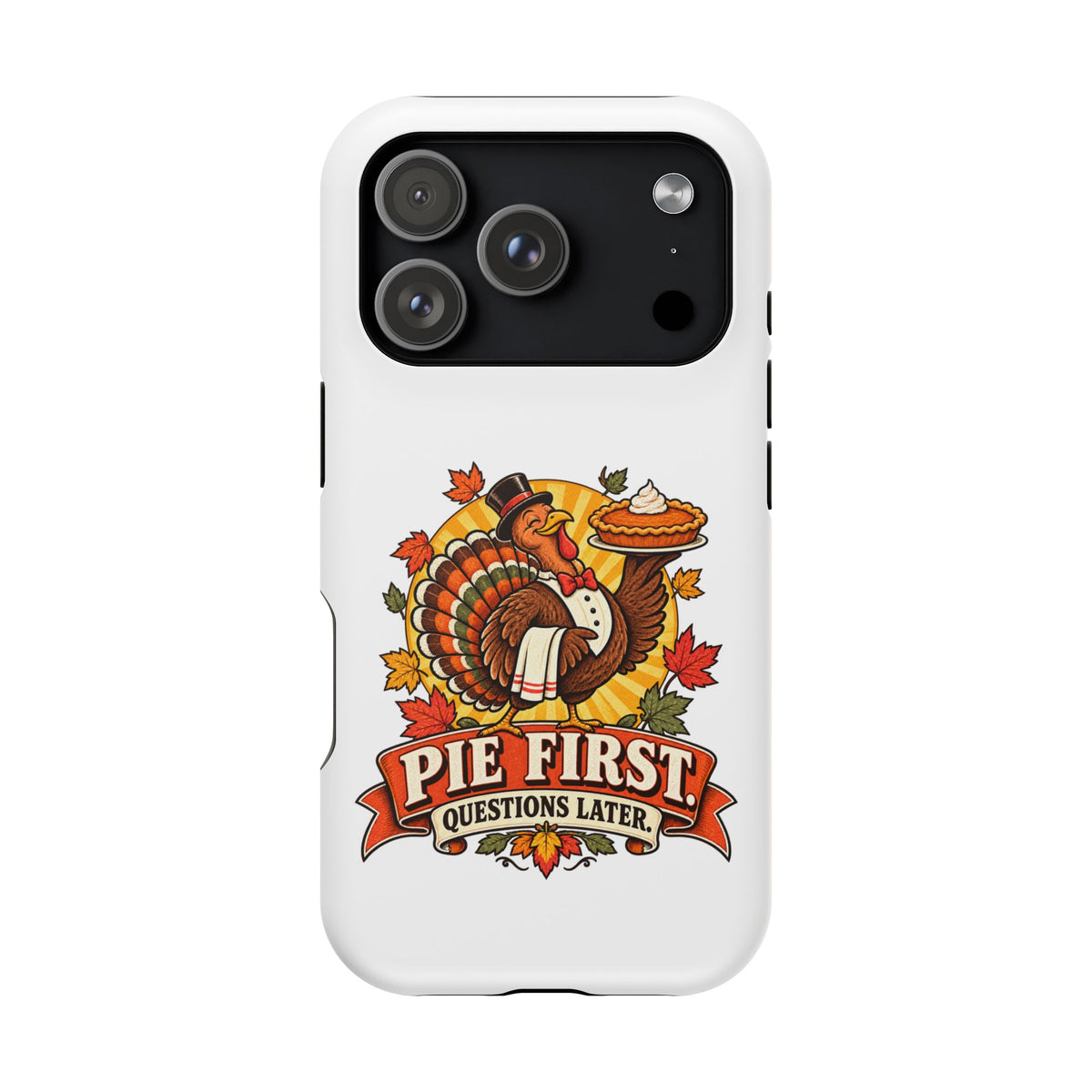 Thanksgiving 'Pie First, Questions Later' Magnetic Impact-Resistant Phone Case