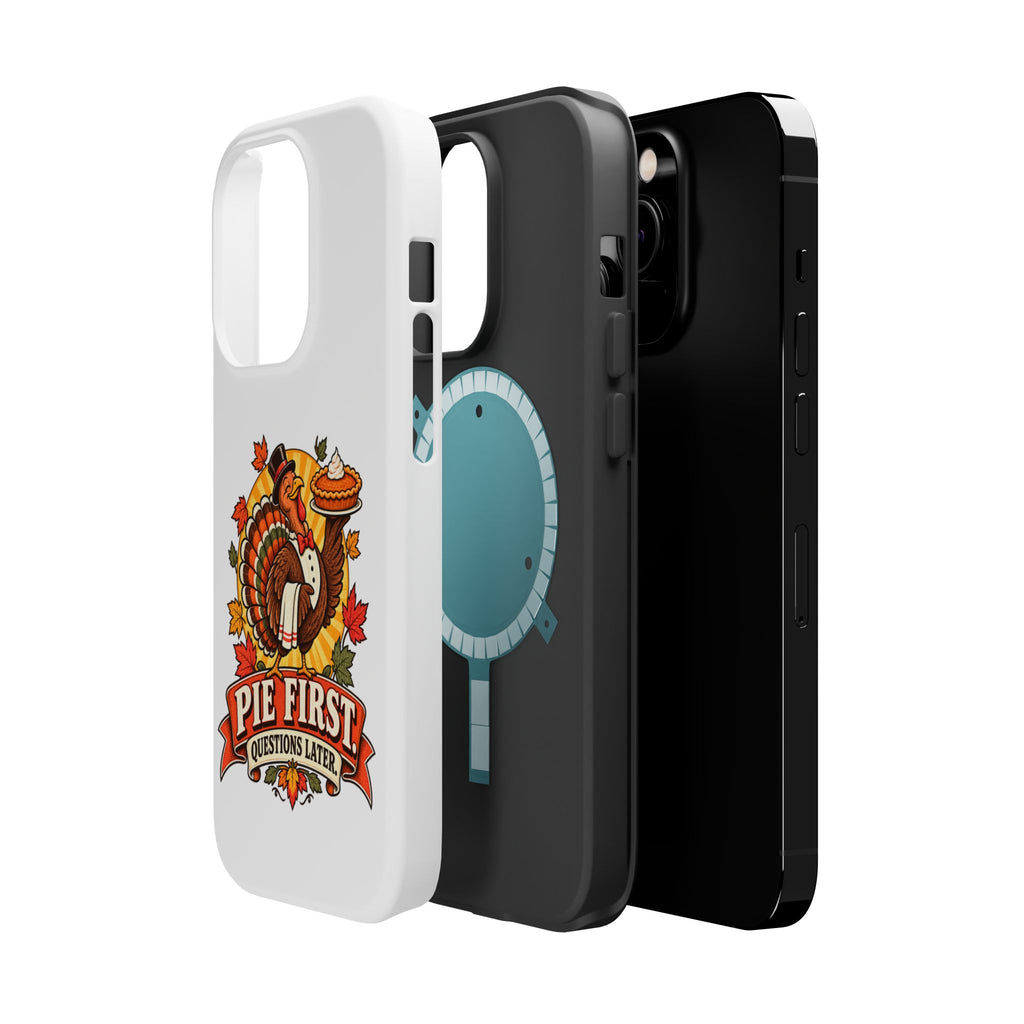 Thanksgiving 'Pie First, Questions Later' Magnetic Impact-Resistant Phone Case