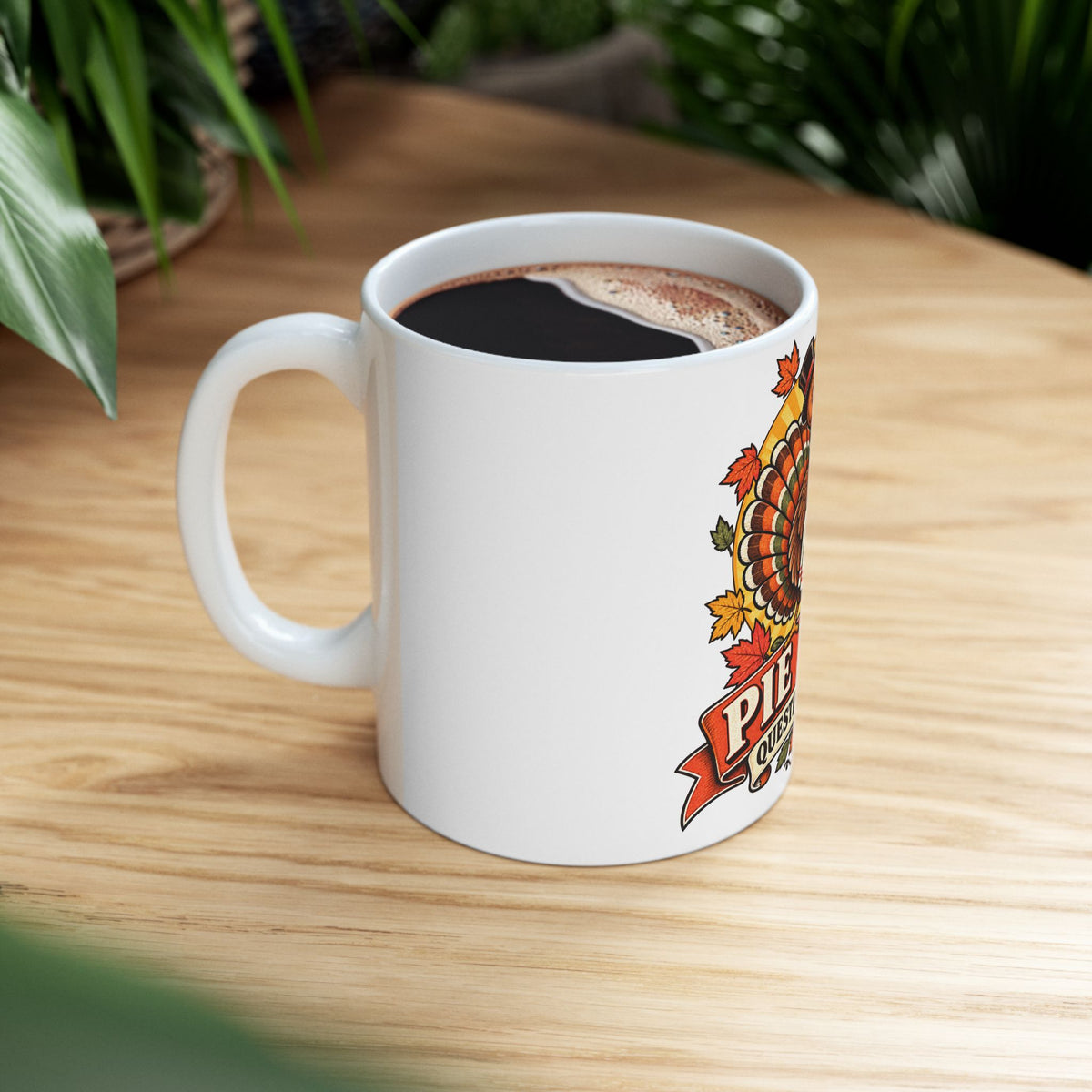 Thanksgiving Turkey Mug - "Pie First, Questions Later" Ceramic Coffee Cup