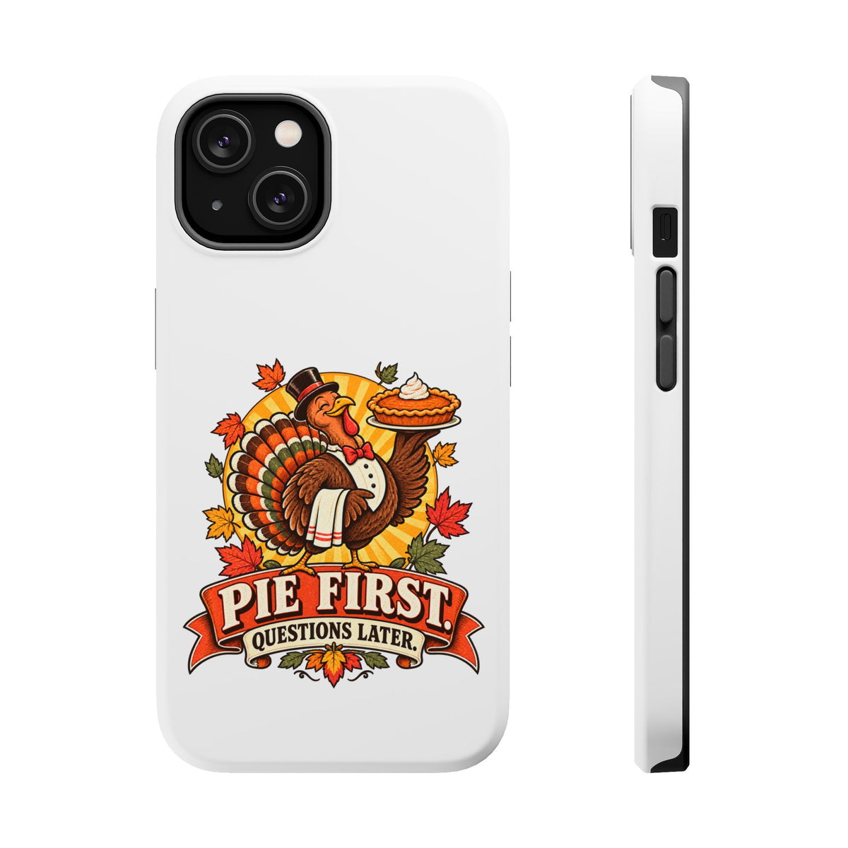 Thanksgiving 'Pie First, Questions Later' Magnetic Impact-Resistant Phone Case