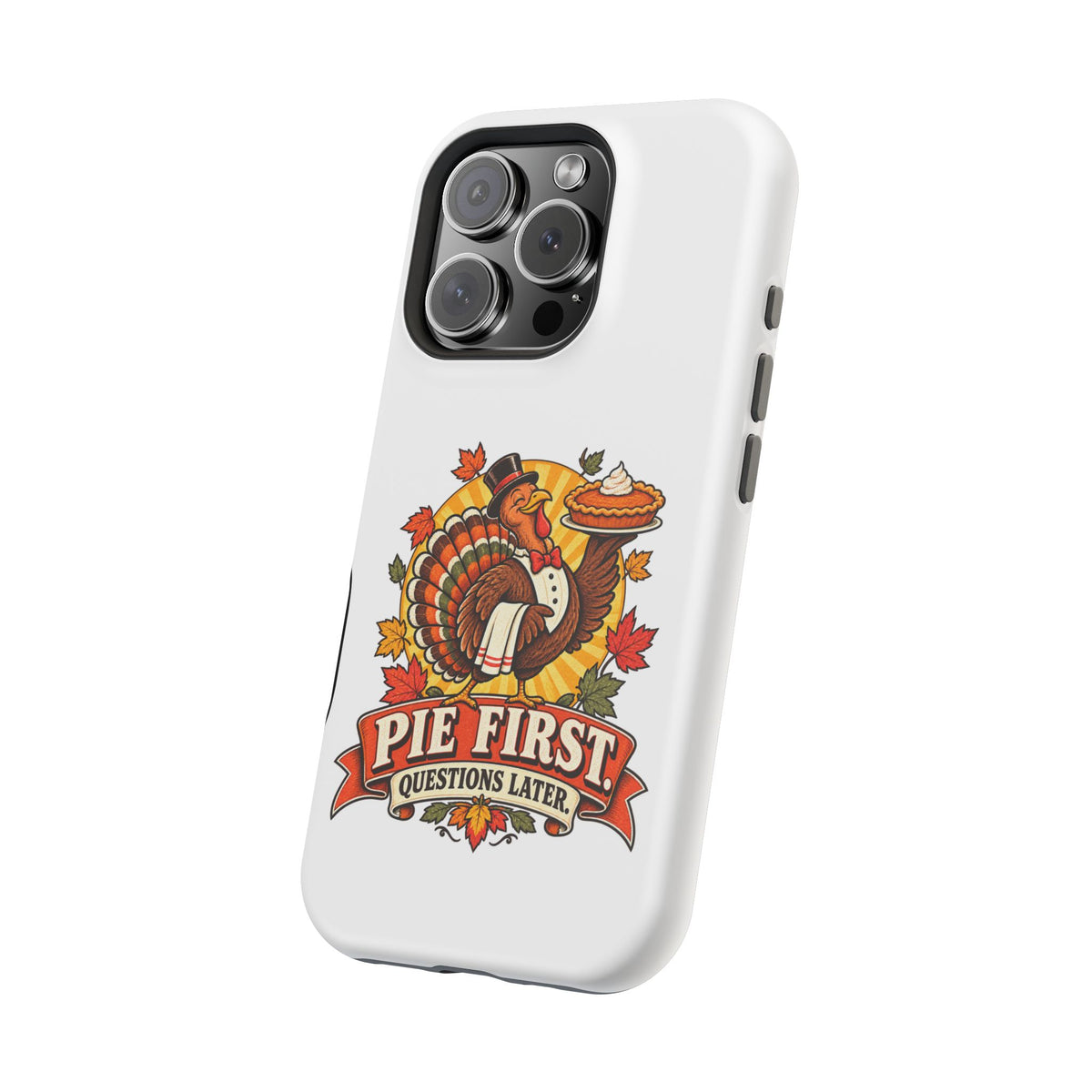 Thanksgiving 'Pie First, Questions Later' Magnetic Impact-Resistant Phone Case