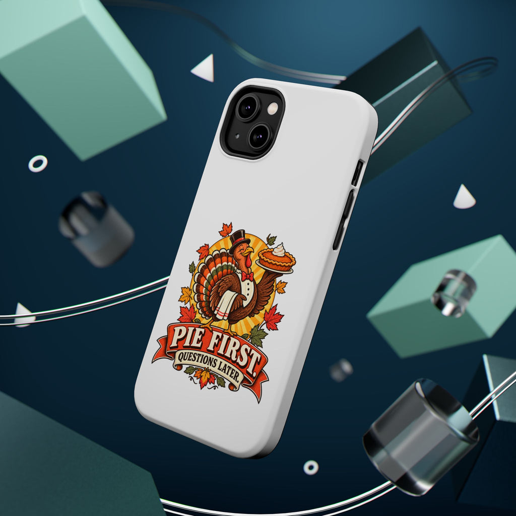 Thanksgiving 'Pie First, Questions Later' Magnetic Impact-Resistant Phone Case
