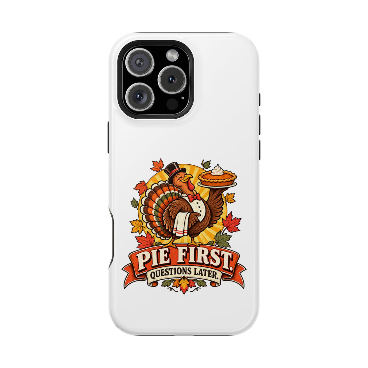 Thanksgiving 'Pie First, Questions Later' Magnetic Impact-Resistant Phone Case