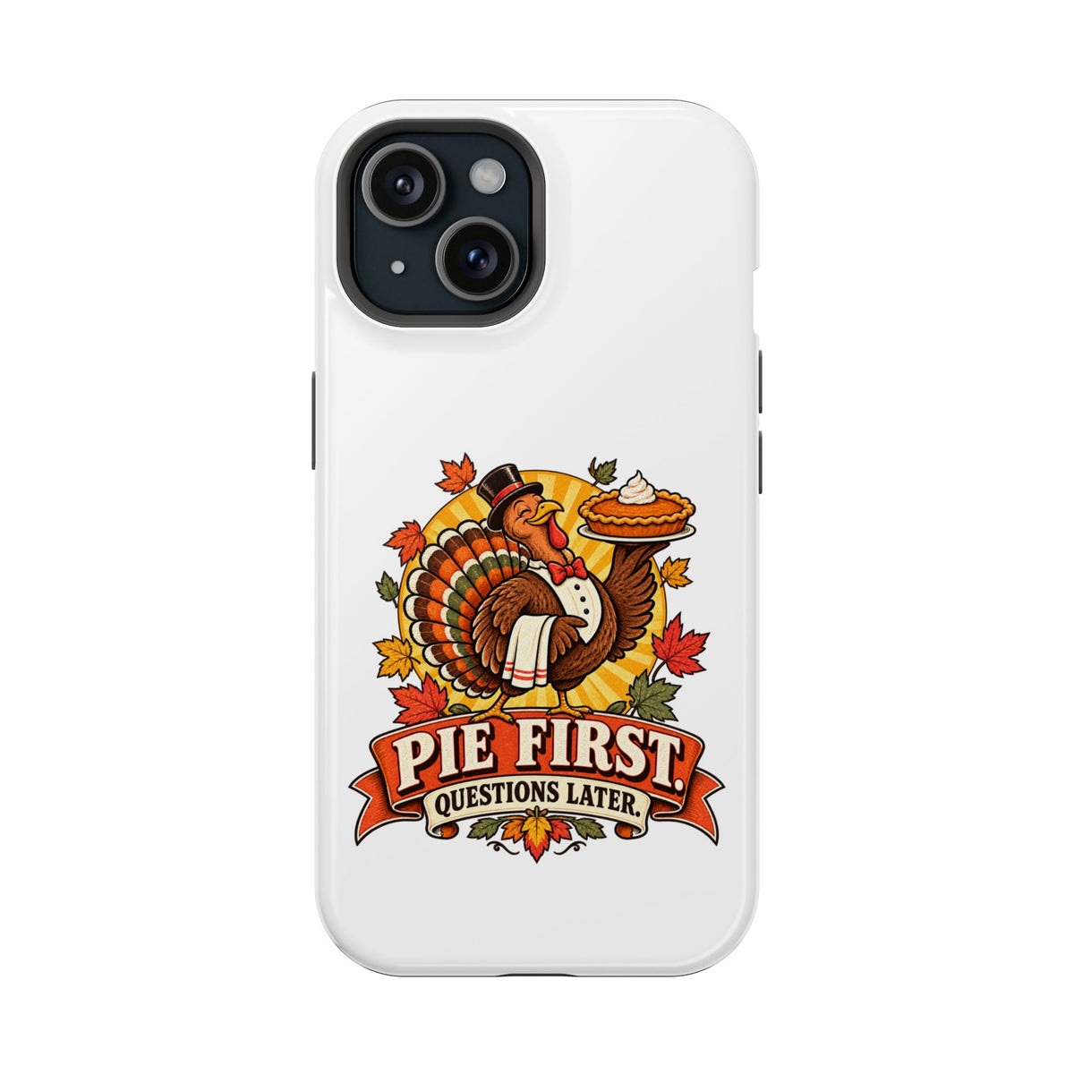 Thanksgiving 'Pie First, Questions Later' Magnetic Impact-Resistant Phone Case