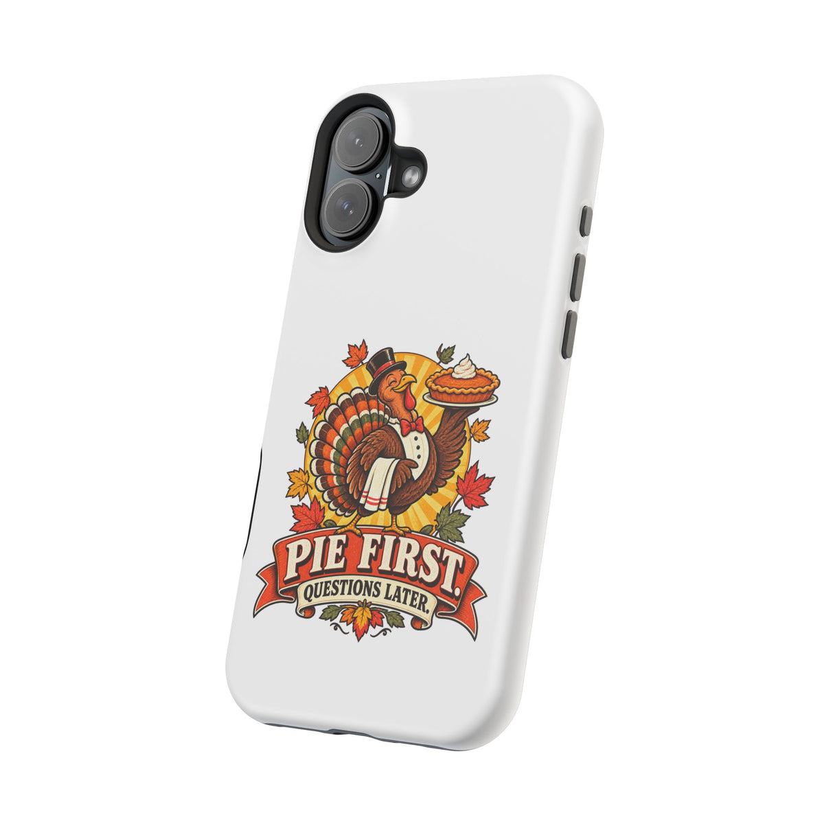 Thanksgiving 'Pie First, Questions Later' Magnetic Impact-Resistant Phone Case