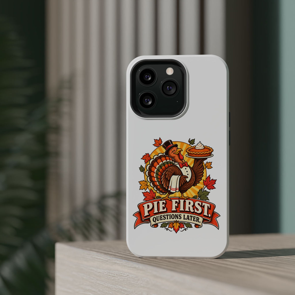 Thanksgiving 'Pie First, Questions Later' Magnetic Impact-Resistant Phone Case