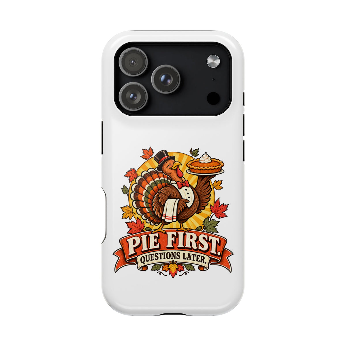 Thanksgiving 'Pie First, Questions Later' Magnetic Impact-Resistant Phone Case