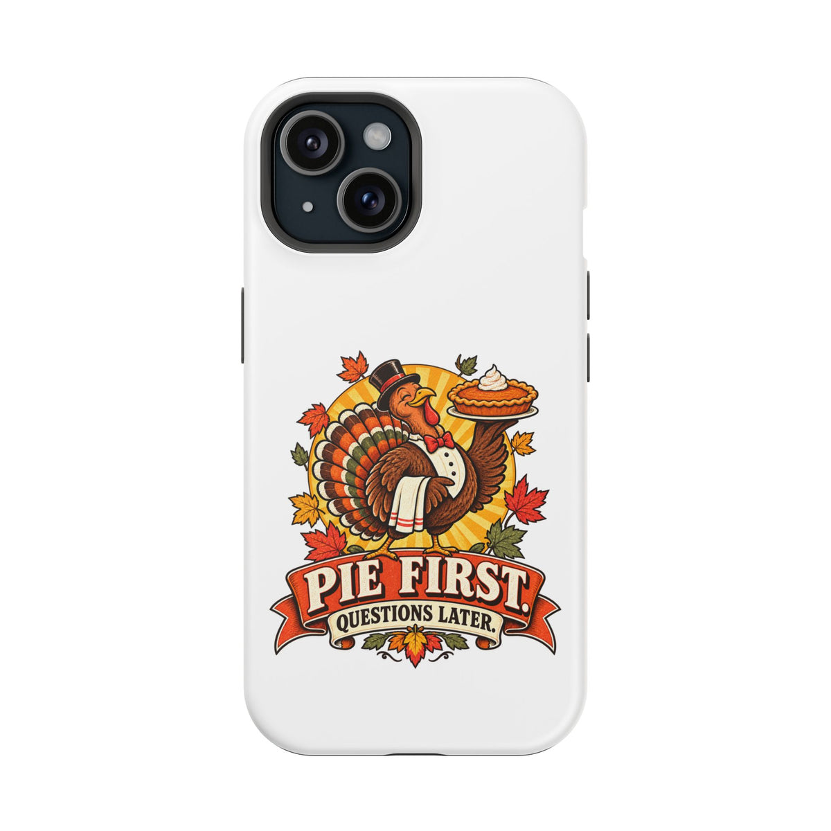 Thanksgiving 'Pie First, Questions Later' Magnetic Impact-Resistant Phone Case