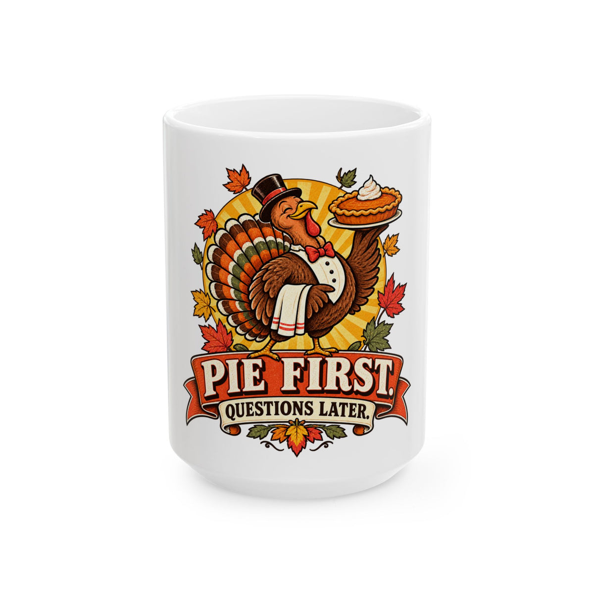 Thanksgiving Turkey Mug - "Pie First, Questions Later" Ceramic Coffee Cup