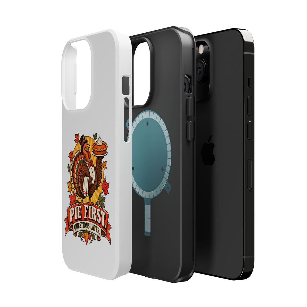 Thanksgiving 'Pie First, Questions Later' Magnetic Impact-Resistant Phone Case