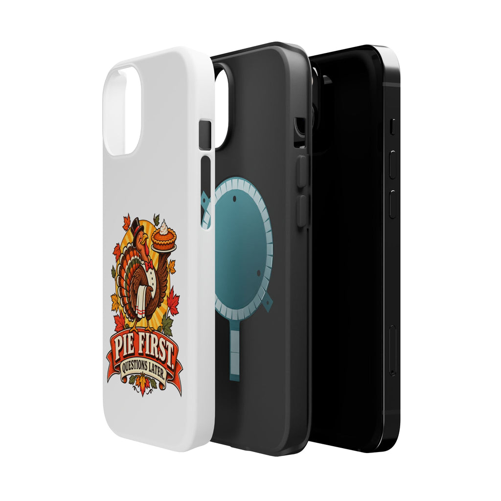 Thanksgiving 'Pie First, Questions Later' Magnetic Impact-Resistant Phone Case