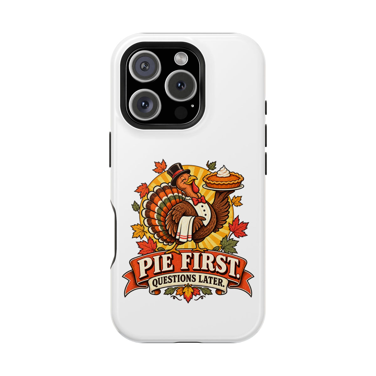 Thanksgiving 'Pie First, Questions Later' Magnetic Impact-Resistant Phone Case