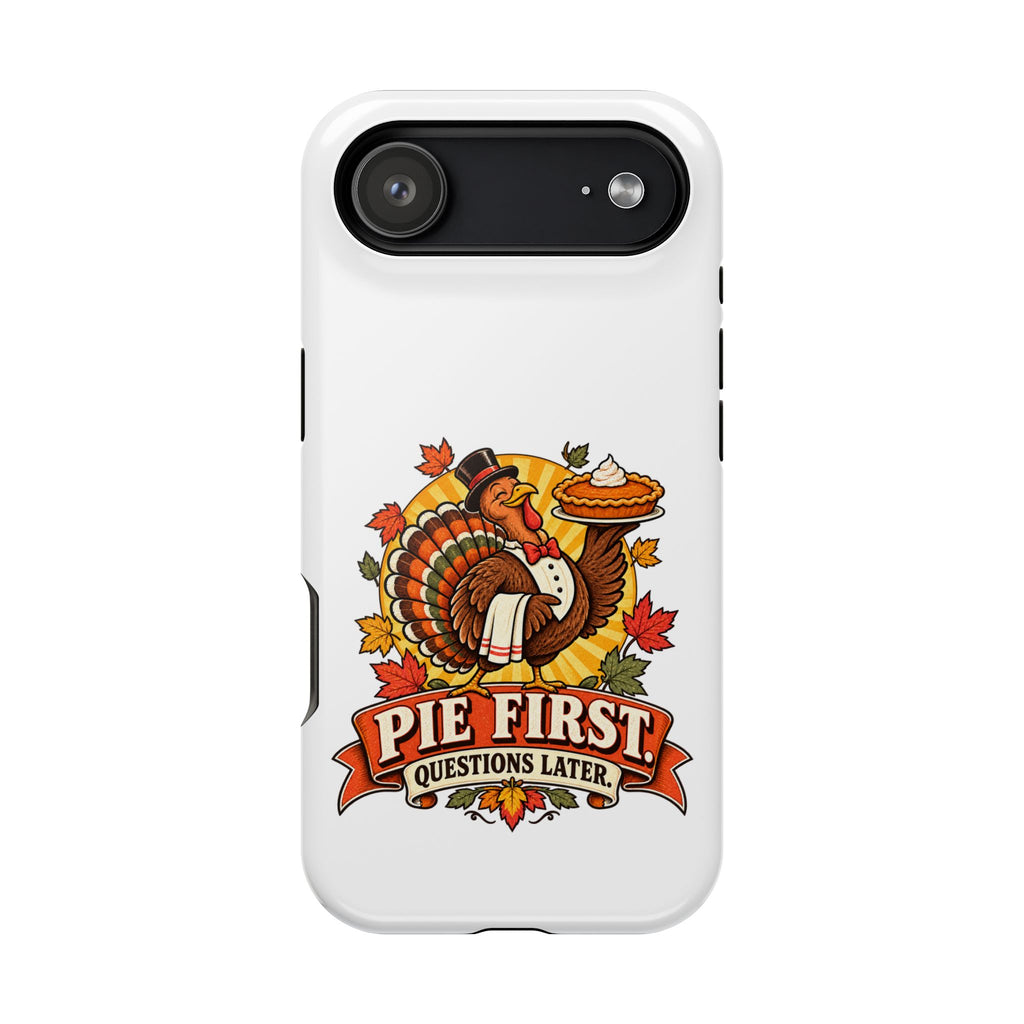 Thanksgiving 'Pie First, Questions Later' Magnetic Impact-Resistant Phone Case