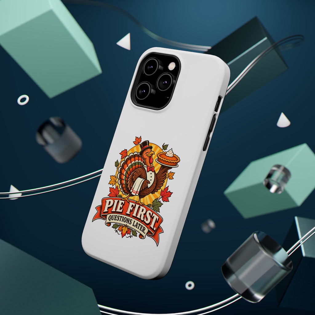 Thanksgiving 'Pie First, Questions Later' Magnetic Impact-Resistant Phone Case