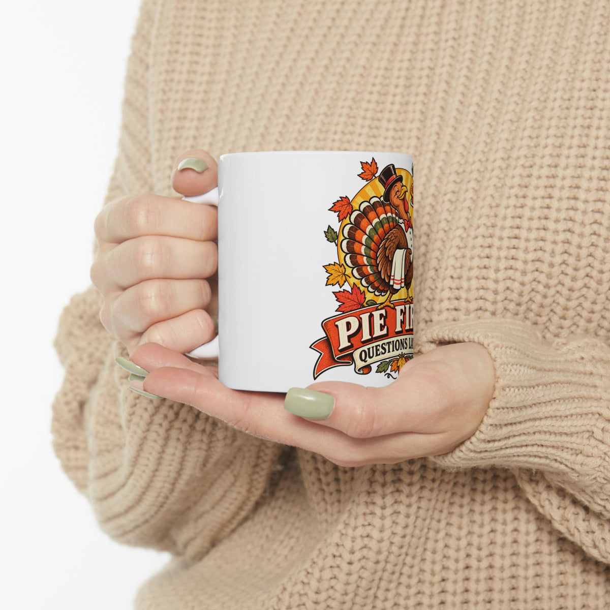 Thanksgiving Turkey Mug - "Pie First, Questions Later" Ceramic Coffee Cup