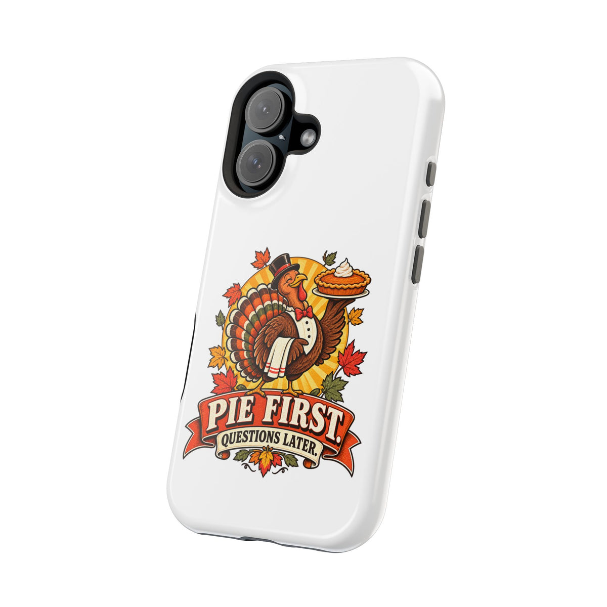 Thanksgiving 'Pie First, Questions Later' Magnetic Impact-Resistant Phone Case
