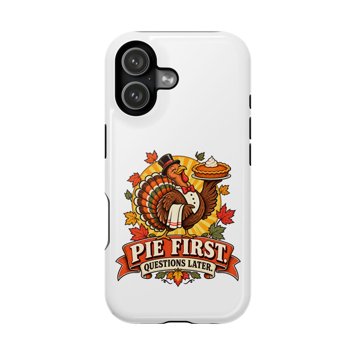 Thanksgiving 'Pie First, Questions Later' Magnetic Impact-Resistant Phone Case