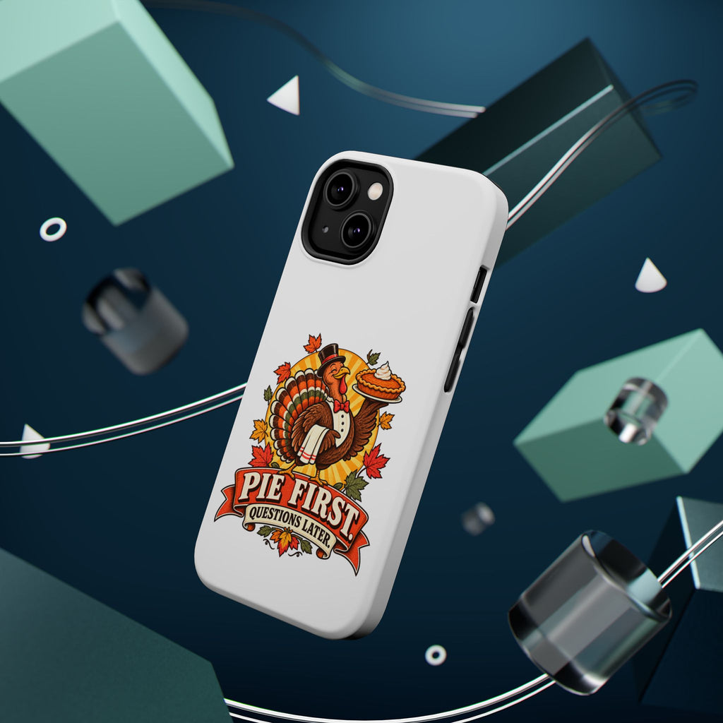 Thanksgiving 'Pie First, Questions Later' Magnetic Impact-Resistant Phone Case