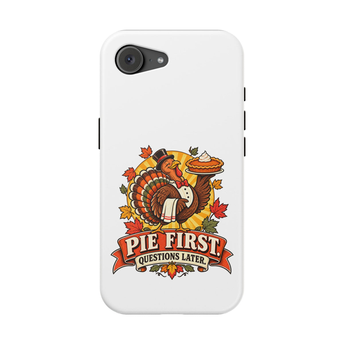 Thanksgiving 'Pie First, Questions Later' Magnetic Impact-Resistant Phone Case