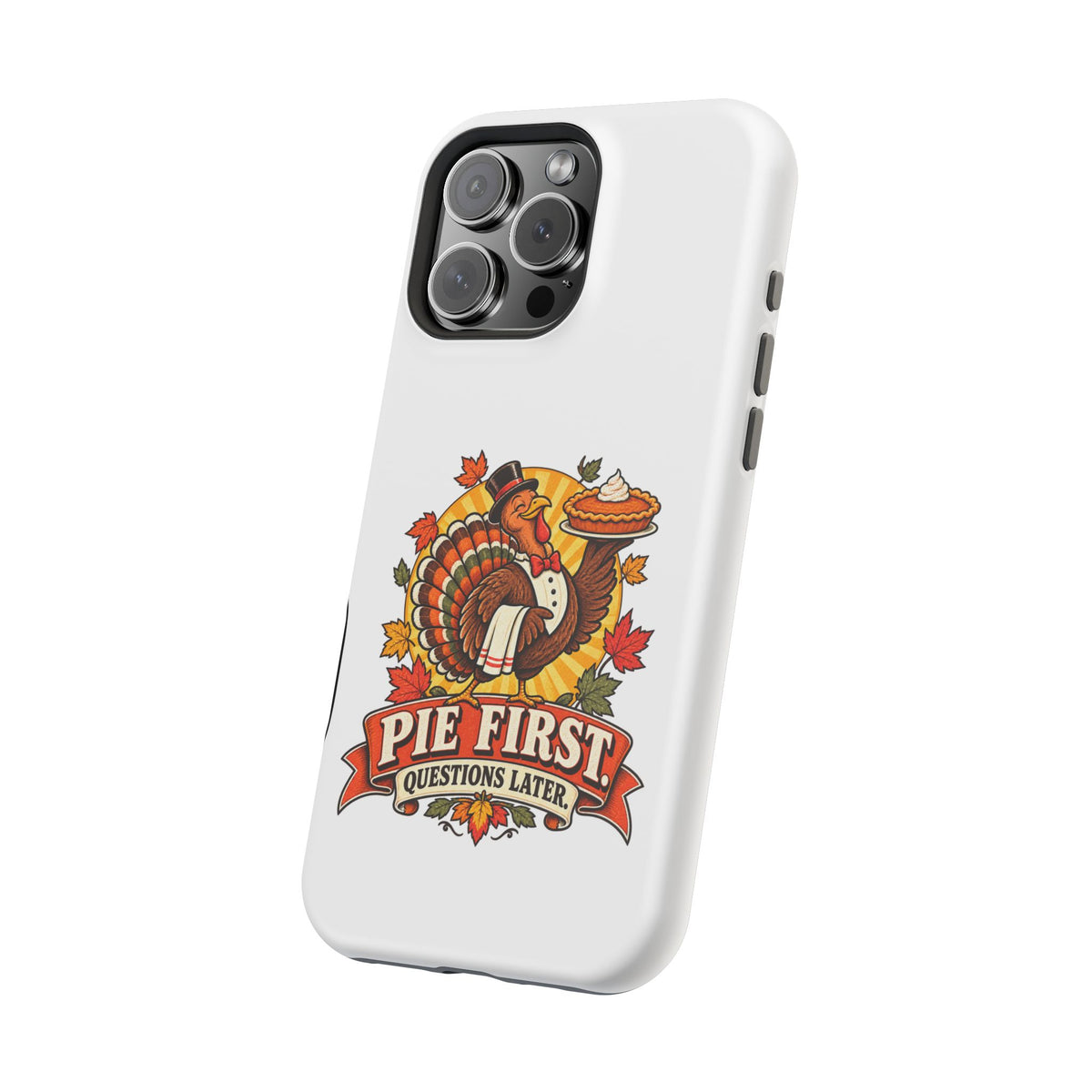 Thanksgiving 'Pie First, Questions Later' Magnetic Impact-Resistant Phone Case