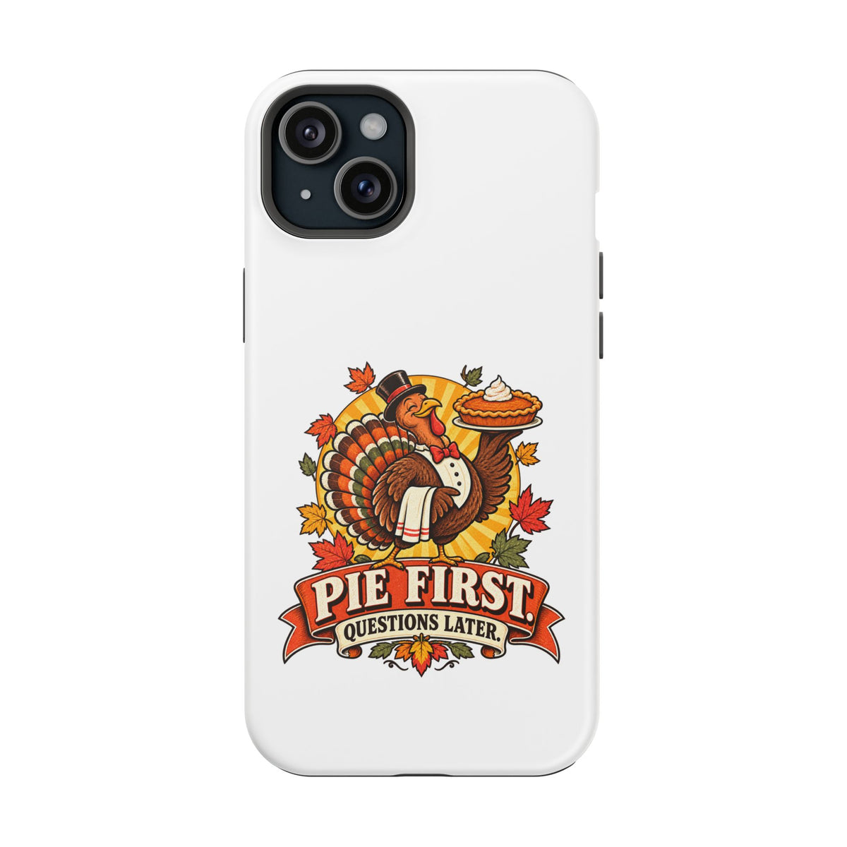 Thanksgiving 'Pie First, Questions Later' Magnetic Impact-Resistant Phone Case