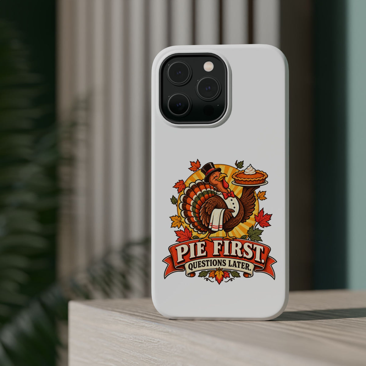 Thanksgiving 'Pie First, Questions Later' Magnetic Impact-Resistant Phone Case
