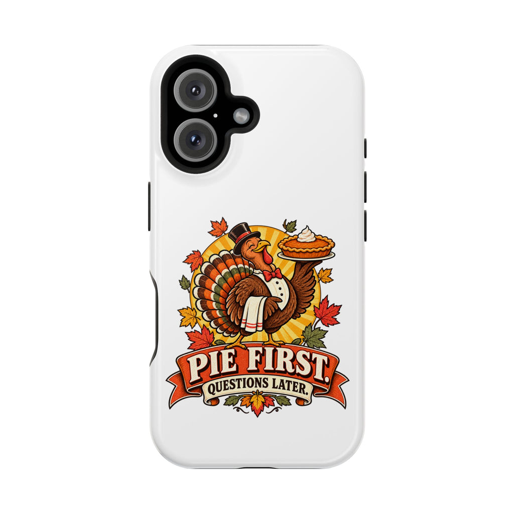 Thanksgiving 'Pie First, Questions Later' Magnetic Impact-Resistant Phone Case