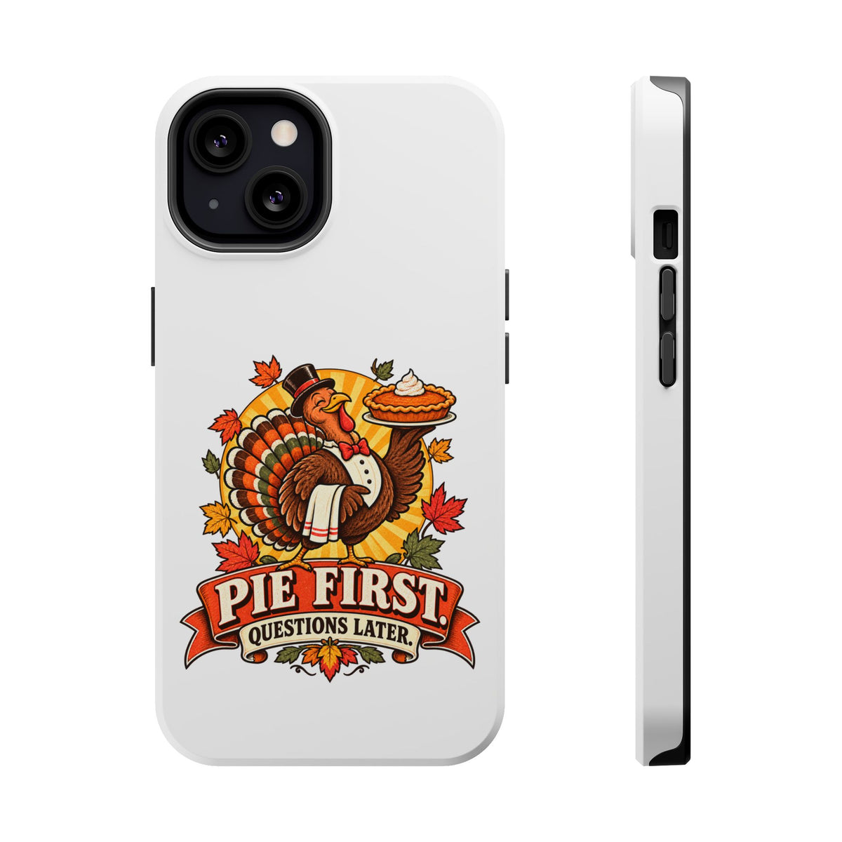 Thanksgiving 'Pie First, Questions Later' Magnetic Impact-Resistant Phone Case