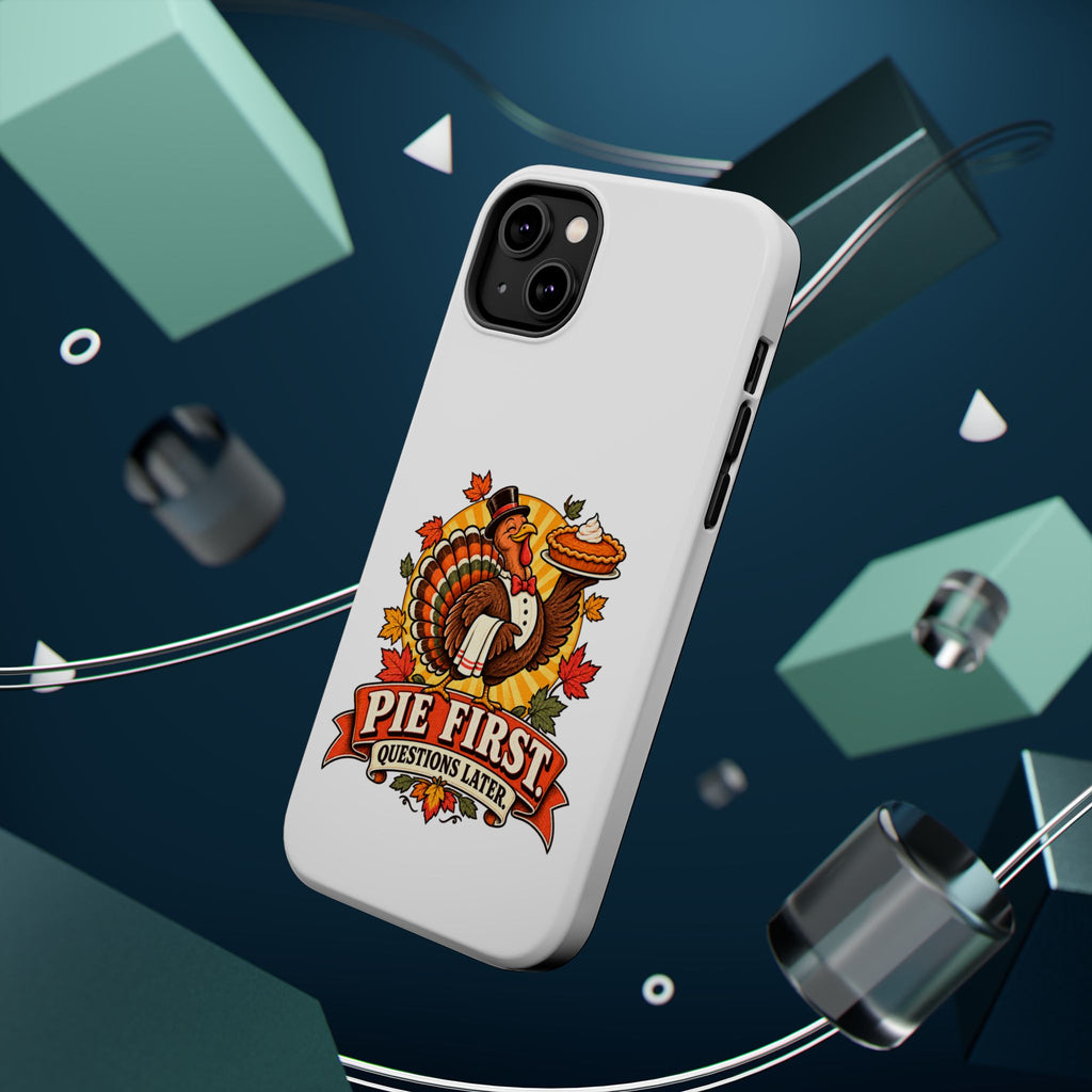 Thanksgiving 'Pie First, Questions Later' Magnetic Impact-Resistant Phone Case
