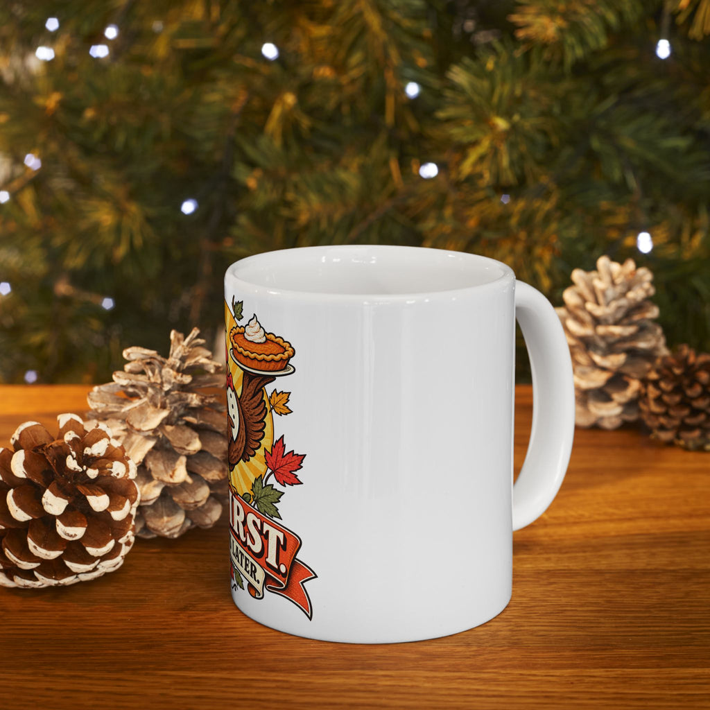 Thanksgiving Turkey Mug - "Pie First, Questions Later" Ceramic Coffee Cup