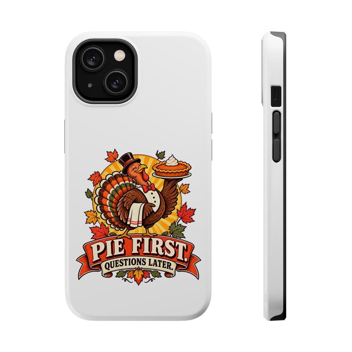 Thanksgiving 'Pie First, Questions Later' Magnetic Impact-Resistant Phone Case