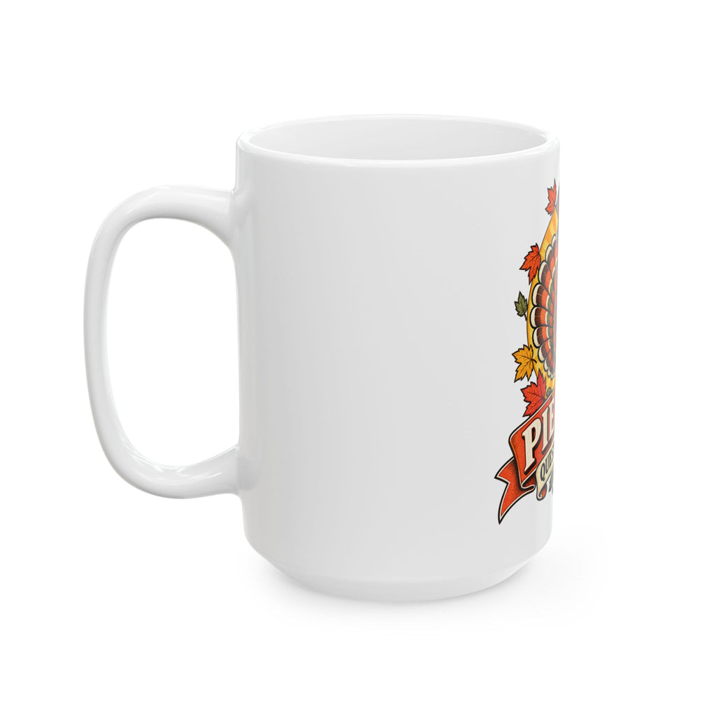 Thanksgiving Turkey Mug - "Pie First, Questions Later" Ceramic Coffee Cup