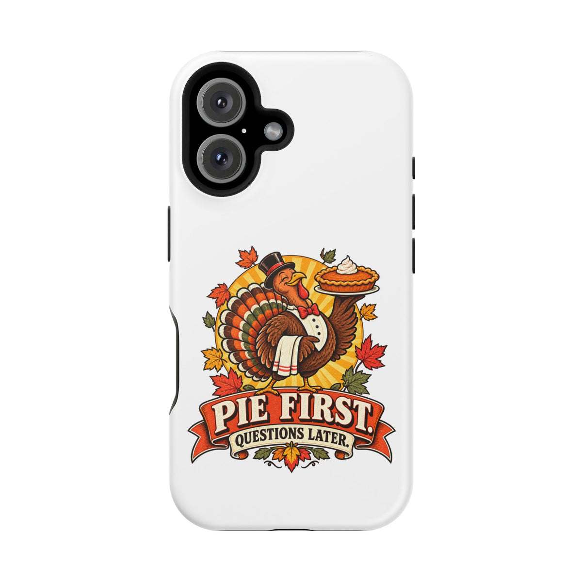 Thanksgiving 'Pie First, Questions Later' Magnetic Impact-Resistant Phone Case