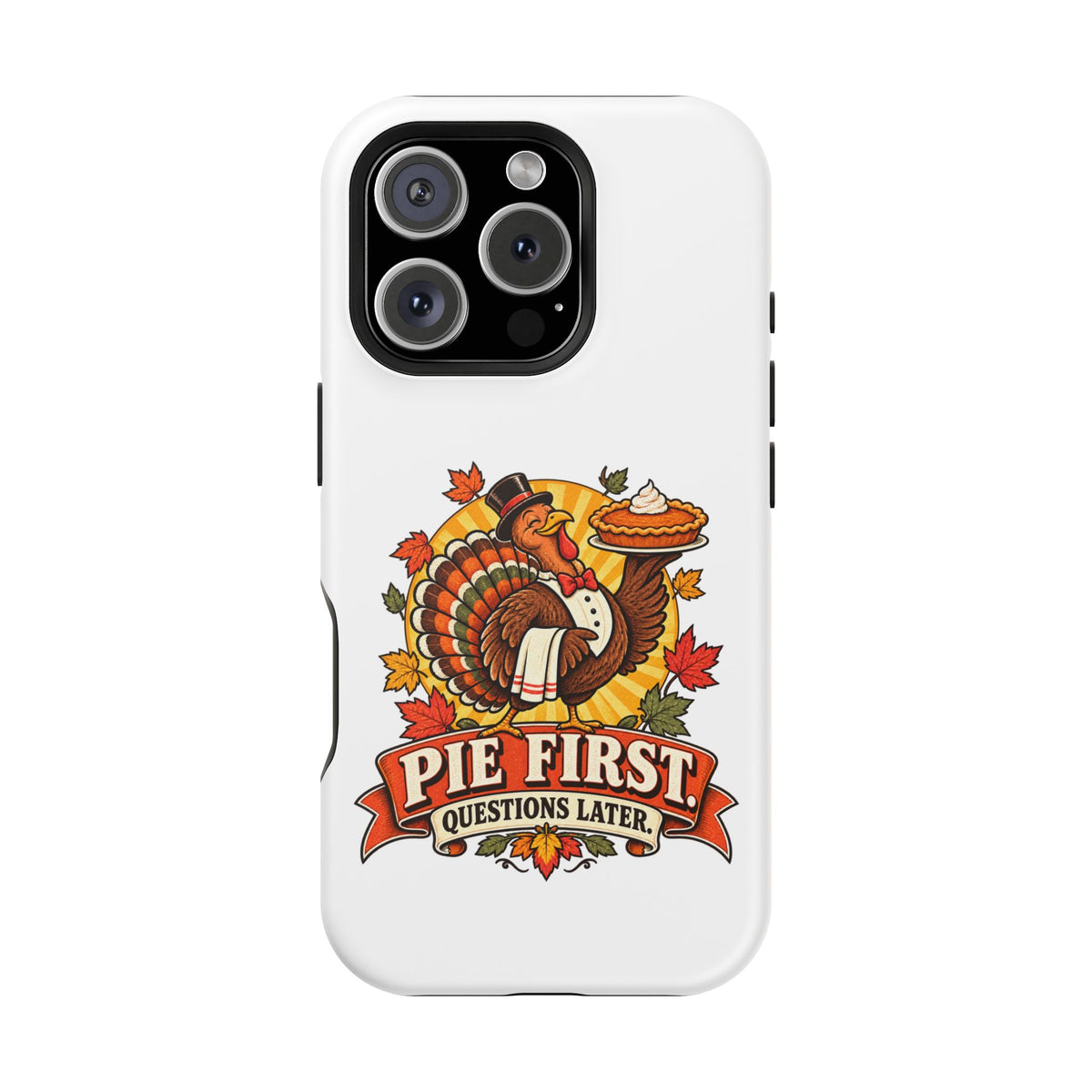 Thanksgiving 'Pie First, Questions Later' Magnetic Impact-Resistant Phone Case