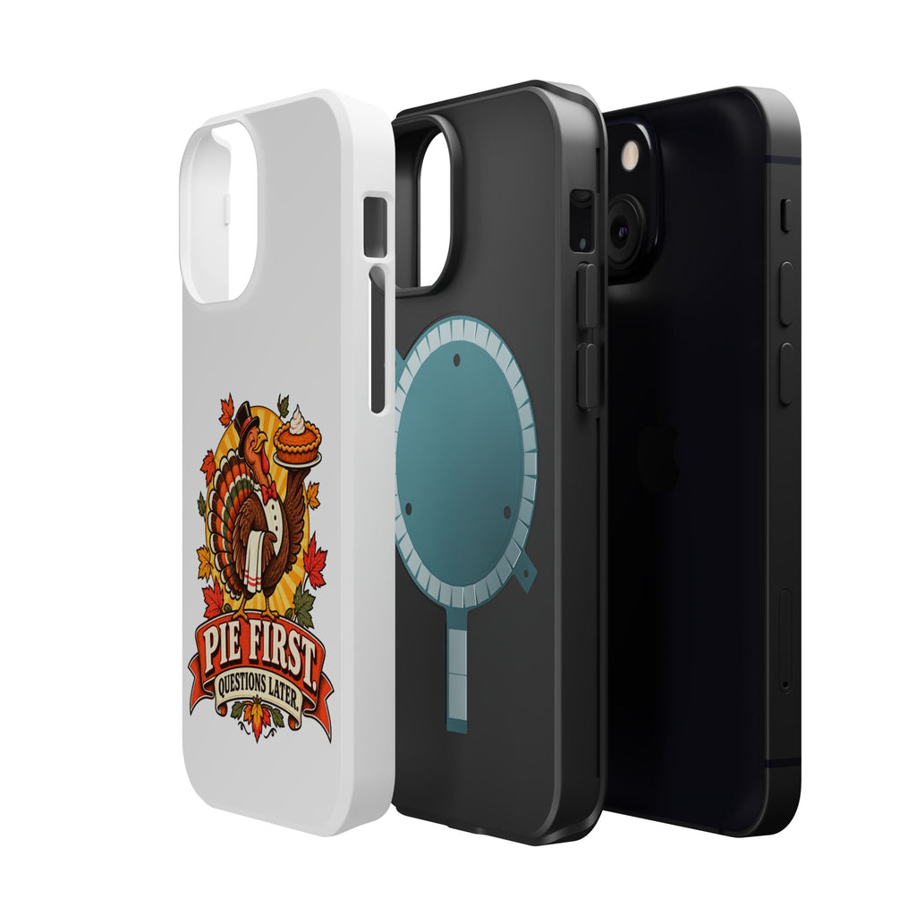 Thanksgiving 'Pie First, Questions Later' Magnetic Impact-Resistant Phone Case