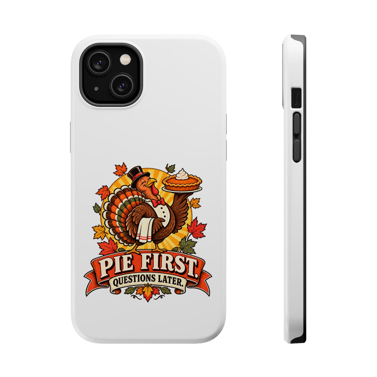 Thanksgiving 'Pie First, Questions Later' Magnetic Impact-Resistant Phone Case