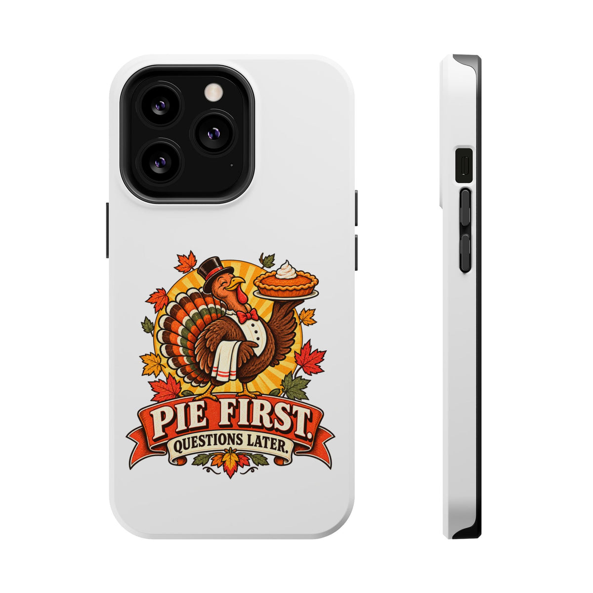 Thanksgiving 'Pie First, Questions Later' Magnetic Impact-Resistant Phone Case