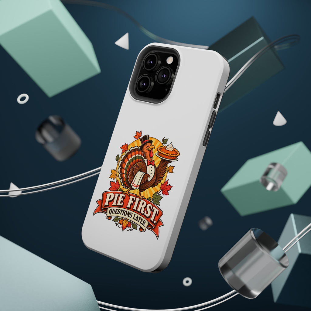 Thanksgiving 'Pie First, Questions Later' Magnetic Impact-Resistant Phone Case